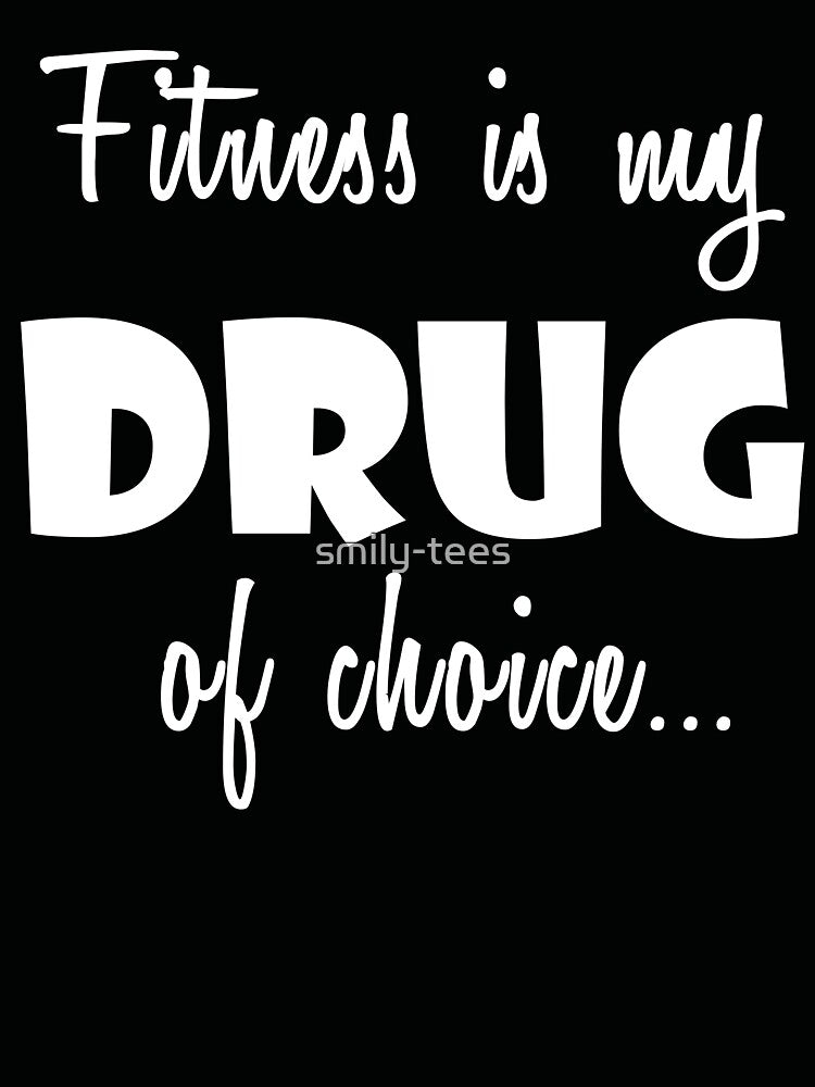 Fitness Love Birthday Drug of Choice by smily-tees