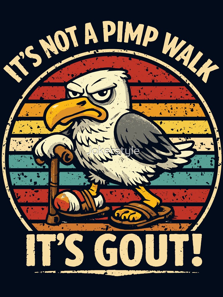 It's Not A Pimp Walk It's Gout! - Medical Joke Funny Mom Seagull by Jokerstyle Unisex , , , Long Sleeve Tee