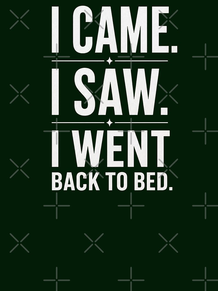 I Came I Saw I Went Back To Bed by CHRIS0008 Unisex , , , Long Sleeve Tee