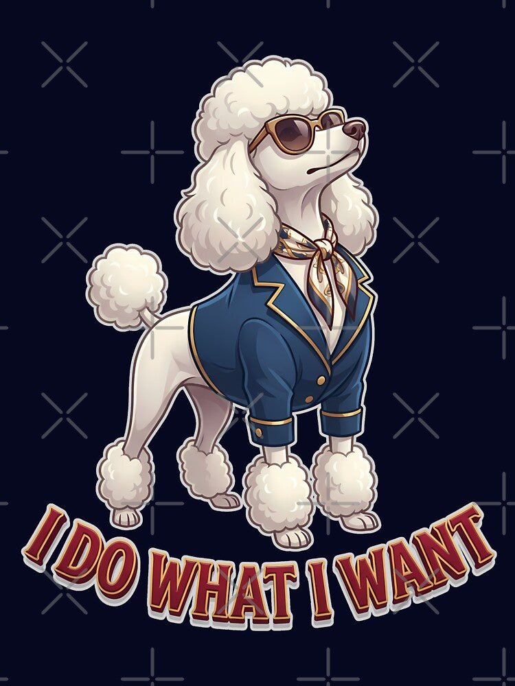 I Do What I Want Poodle Diva Design by Tong4130 Unisex , , , Long Sleeve Tee