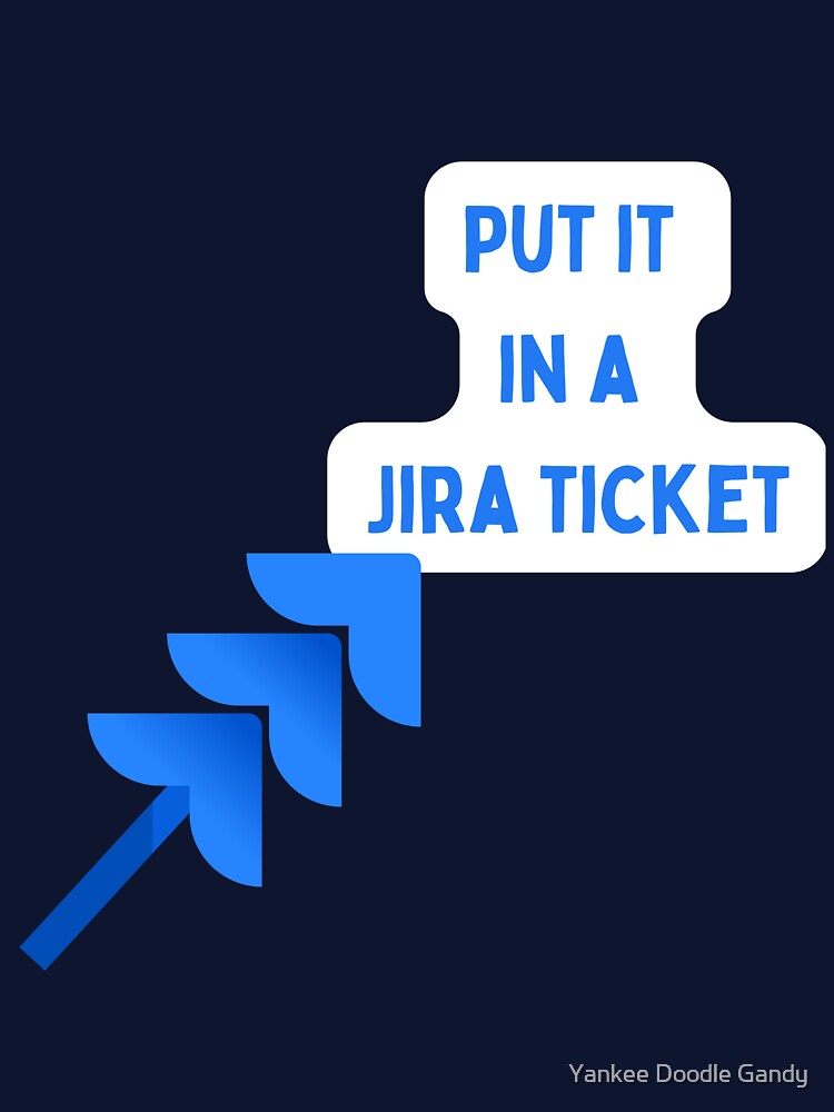 Put it in a Jira ticket by Yankee Doodle Gandy Unisex , , , Long Sleeve Tee