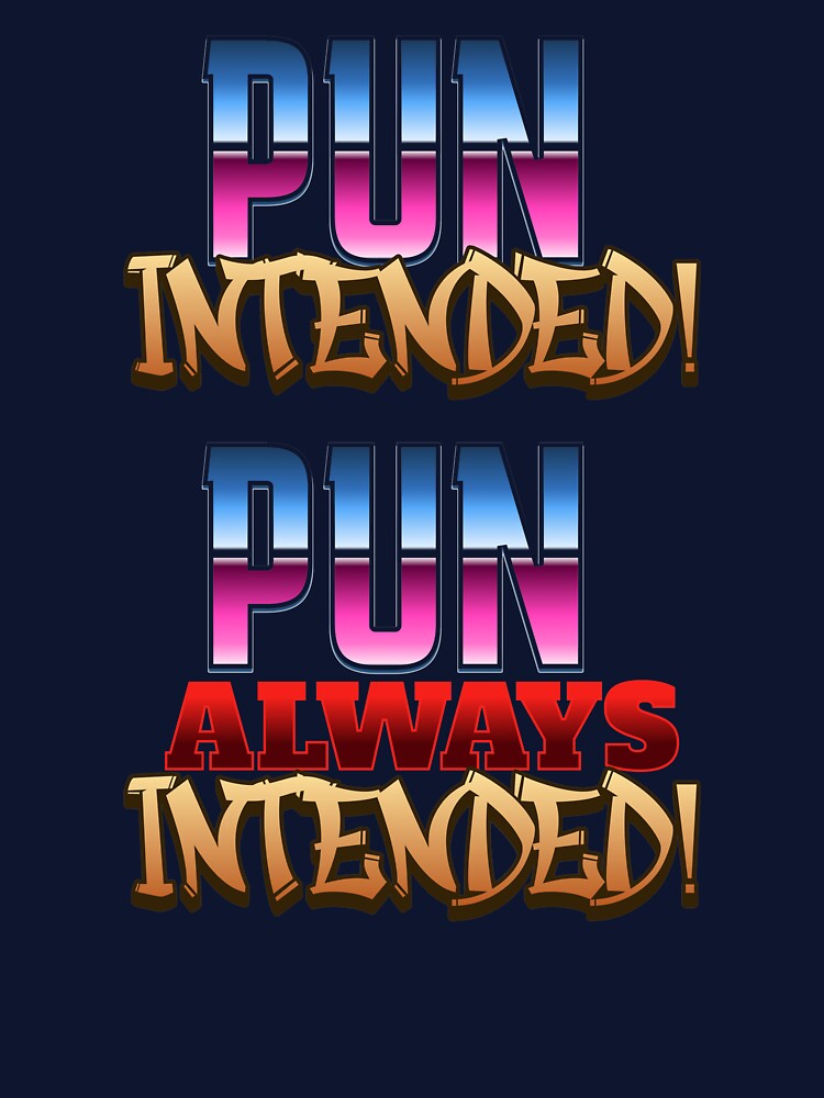 Pun Intended! Pun Always Intended! by JocartyGifts Unisex , , , Long Sleeve Tee