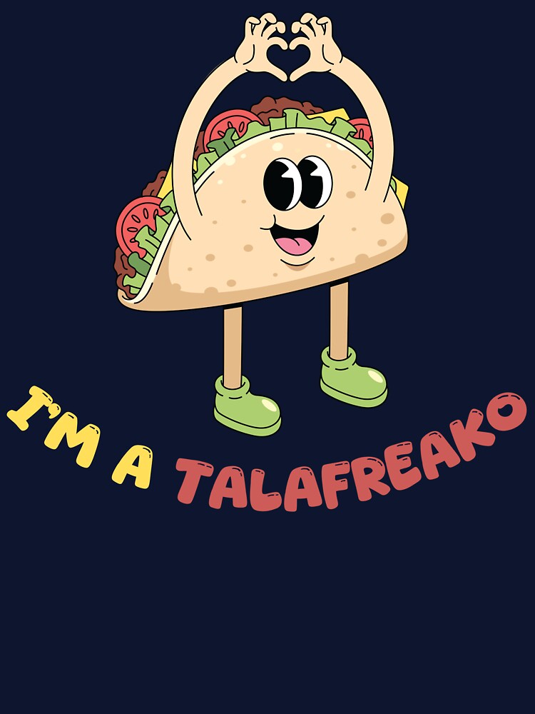 I’m A Talafreako Funny Gift For Taco Lovers by WearFine Unisex , , , Long Sleeve Tee