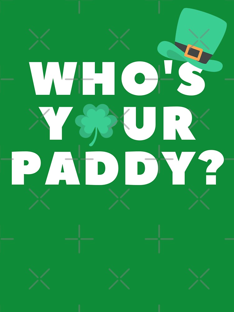 Who's Your Paddy Funny St Patrick's Day by Zulfiqqar