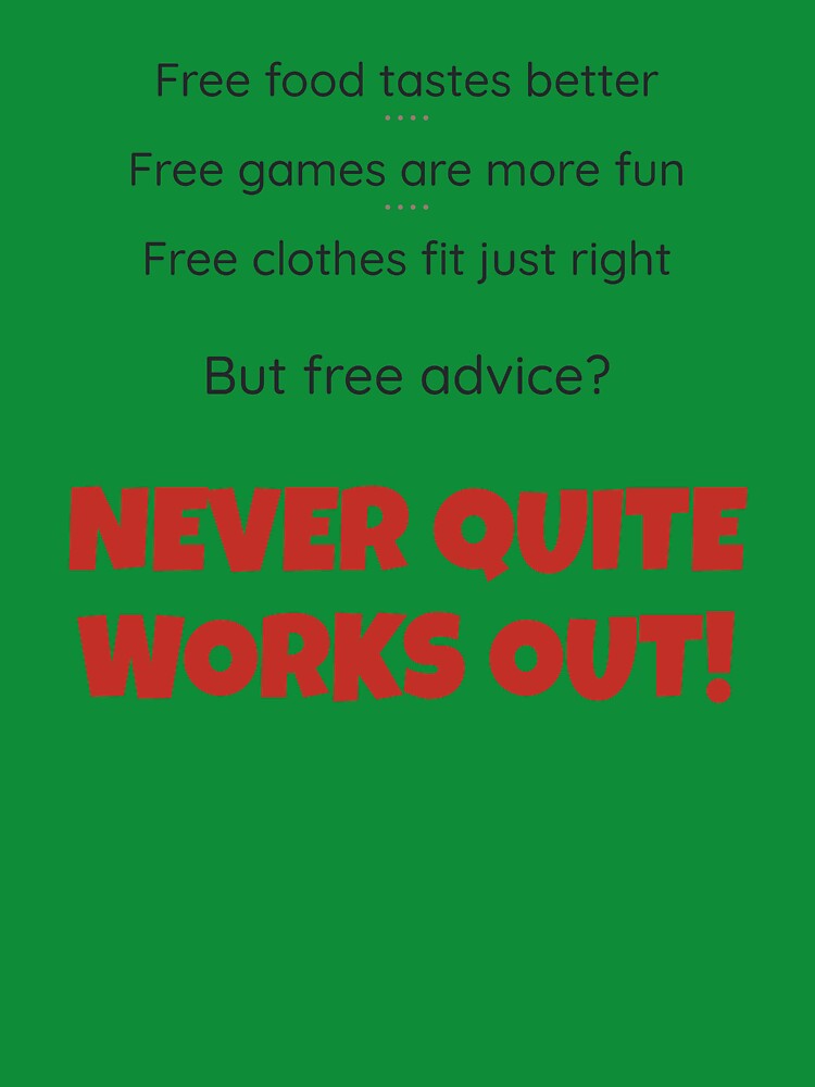 Free Advice (It Never Quite Works Out) - Funny Sarcastic Shirt by 2BrokeYoopers Unisex , , , Long Sleeve Tee