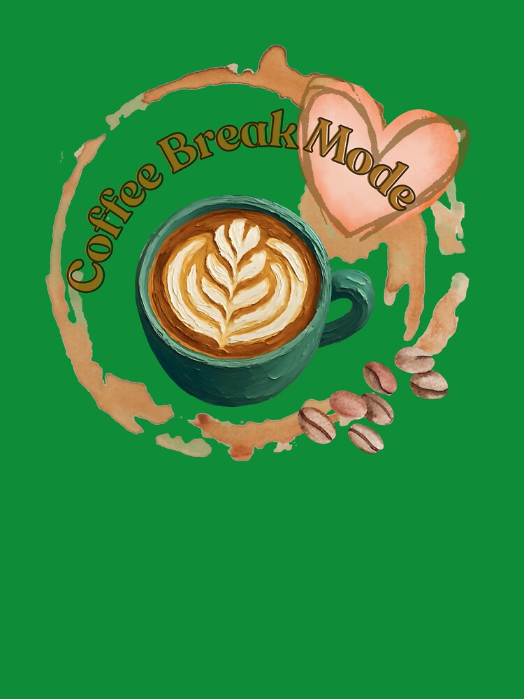 Coffee Break Fashion Cute Coffee Lover Design by trelykreativ
