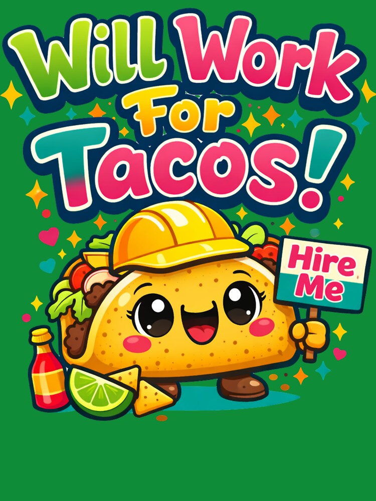 Will Work for Tacos – Funny Taco Lover Food Humor Design by rushaib