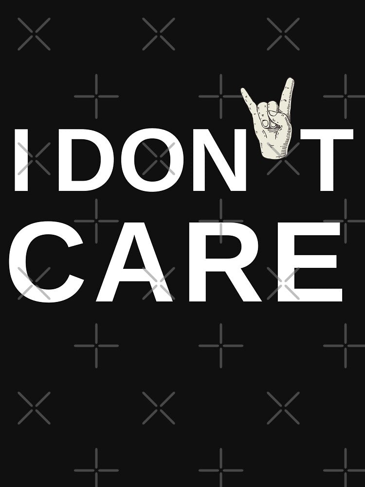 I Don't Care 1| Funny Quote T Shirt by live-fully Unisex , , , Long Sleeve Tee