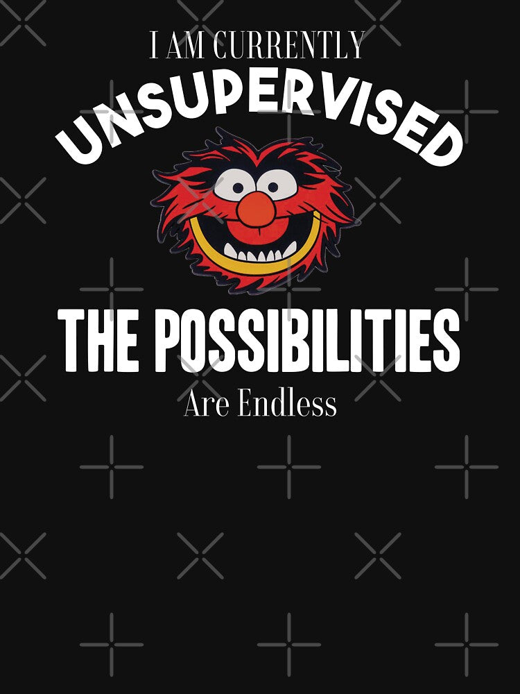 I am currently unsupervised I know it freaks me out too but possibilities are endless by TrueFit Essentials