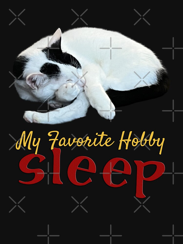 Sleep My Favorite Hobby | I Love Sleep | Just Wanna Sleep Cute Cat by Amazing Arts Designs