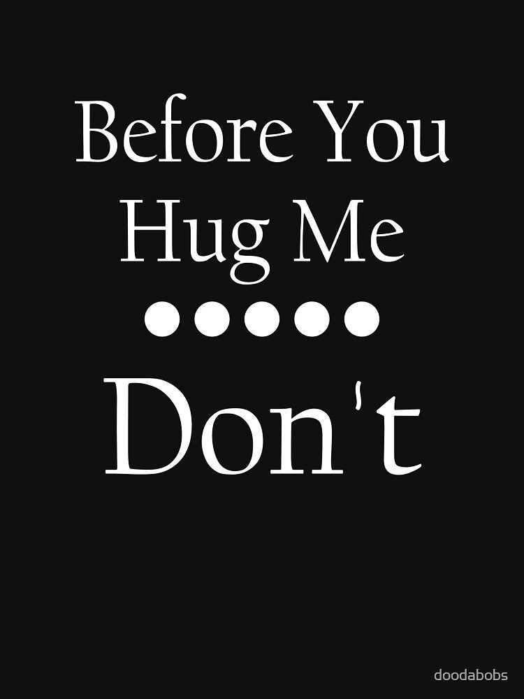 Non Hugger Funny No Hugs graphic for Men Who Don't Like to Hug design by doodabobs Unisex , , , Long Sleeve Tee