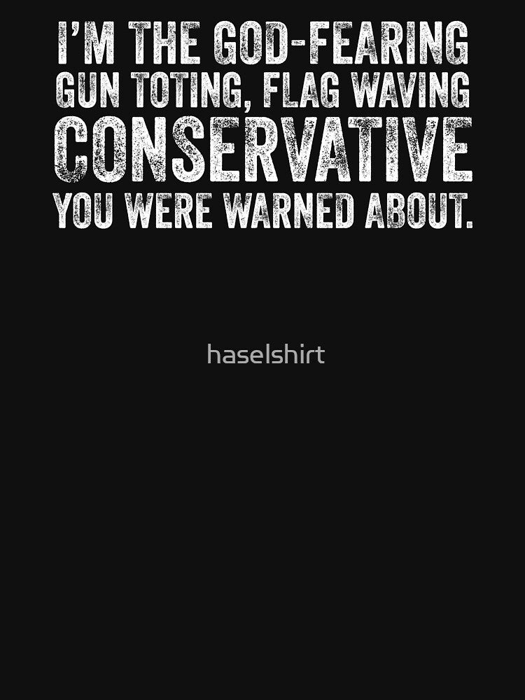 Conservative Were Warned Sarcasm Satire Slogan Gift by haselshirt