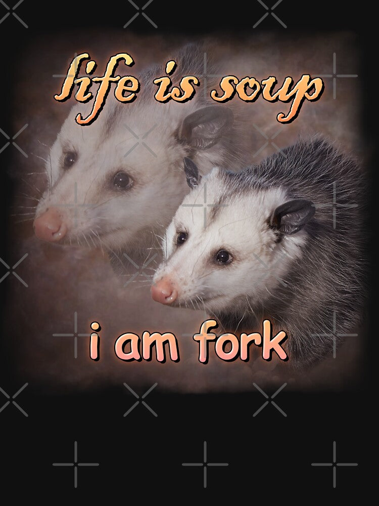 Life is soup, I am fork possum word art by snazzyseagull Unisex , , , Long Sleeve Tee