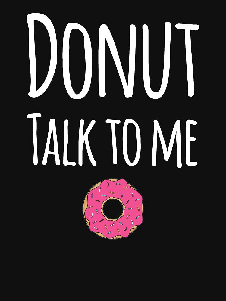 Donut talk to me by alexmichel91 Unisex , , , Long Sleeve Tee