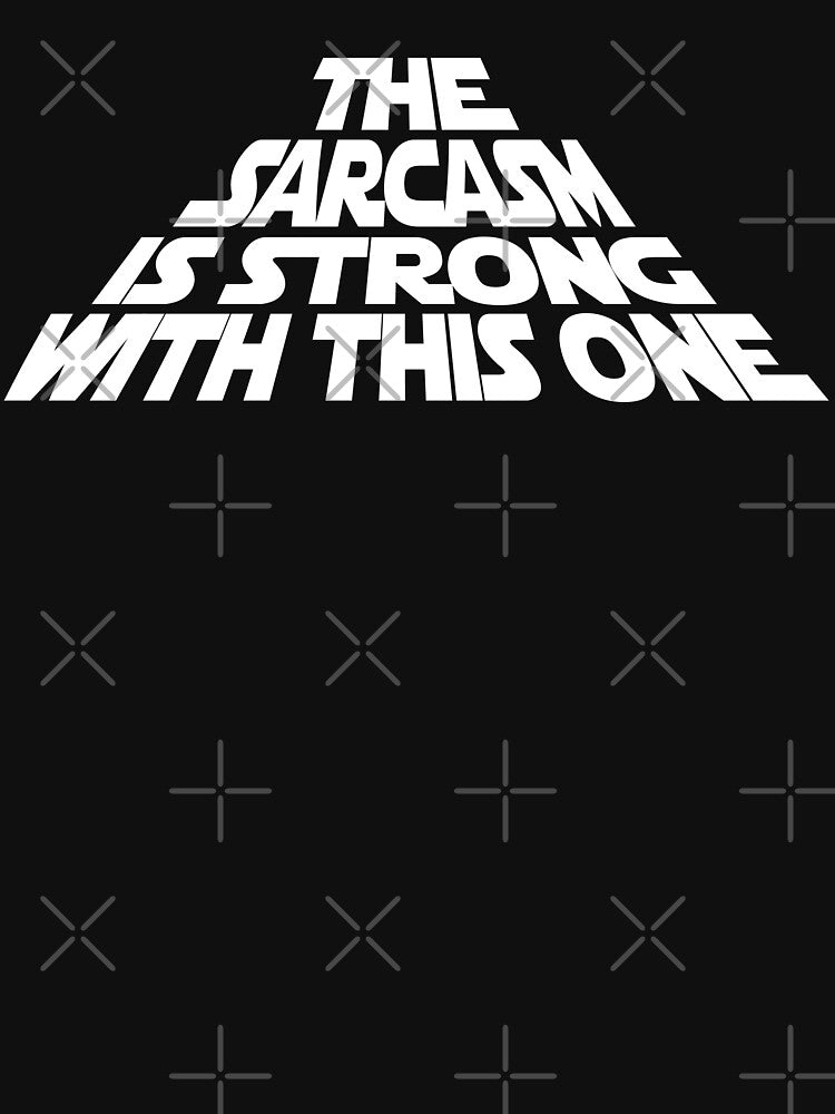 The Sarcasm is Strong with this One by Jandsgraphics Unisex , , , Long Sleeve Tee