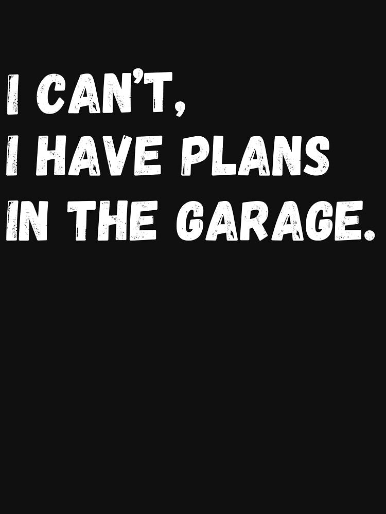 i can't i have plans in the garage Fathers Day Car Mechanics by Inkspire House Unisex , , , Long Sleeve Tee