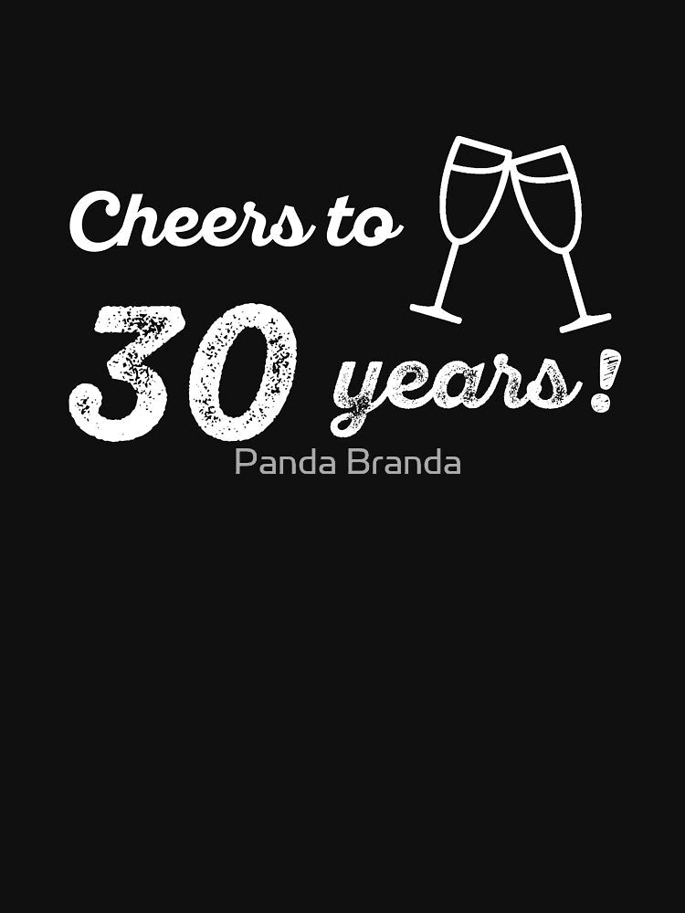 Cheers to 30 Years Shirt Funny 30th Birthday Great Gift for Friend or Family Unisex Short-Sleeve Jersey Tee by Panda Branda