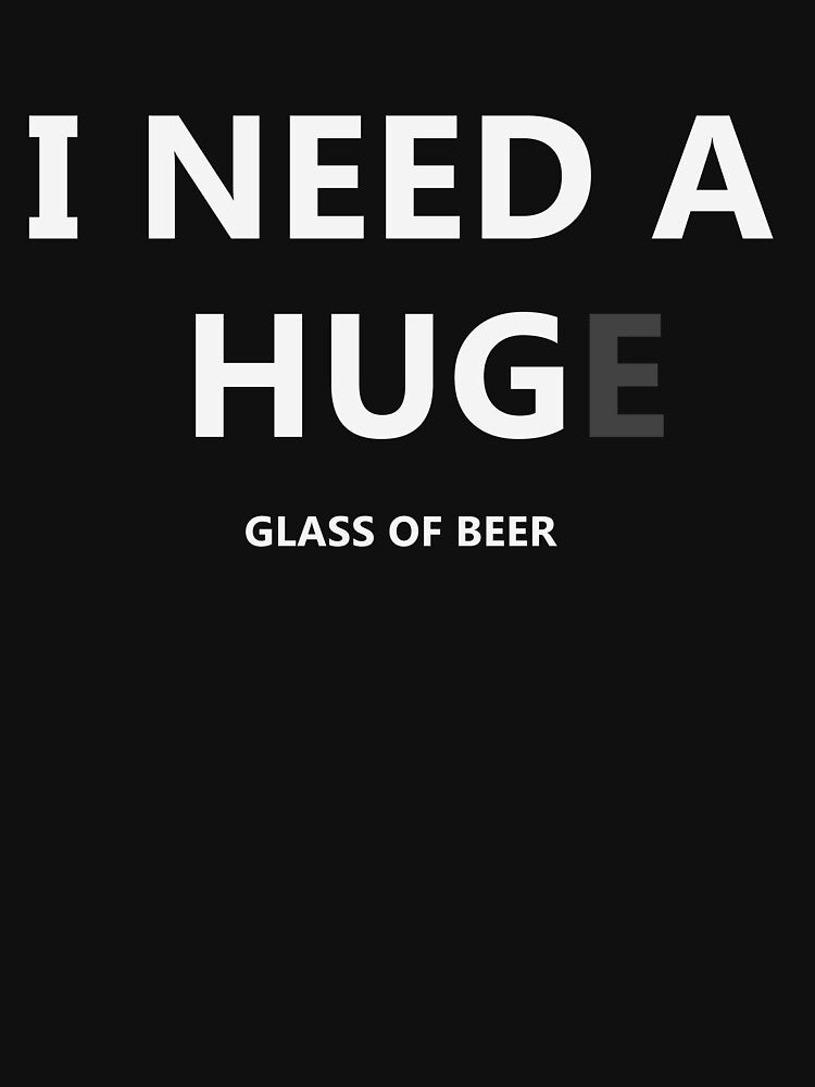 I Need a Hug e Glass of Beer - Funny Beer Drinking by bitstudio Unisex , , , Long Sleeve Tee