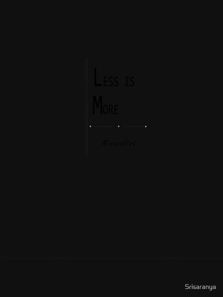 Less is More by Srisaranya