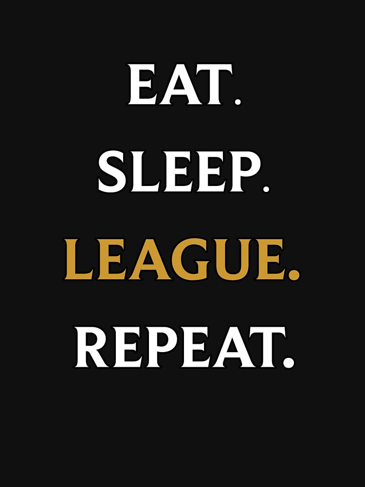 Eat Sleep League Repeat Gamer Life LoL by imbakrastavac