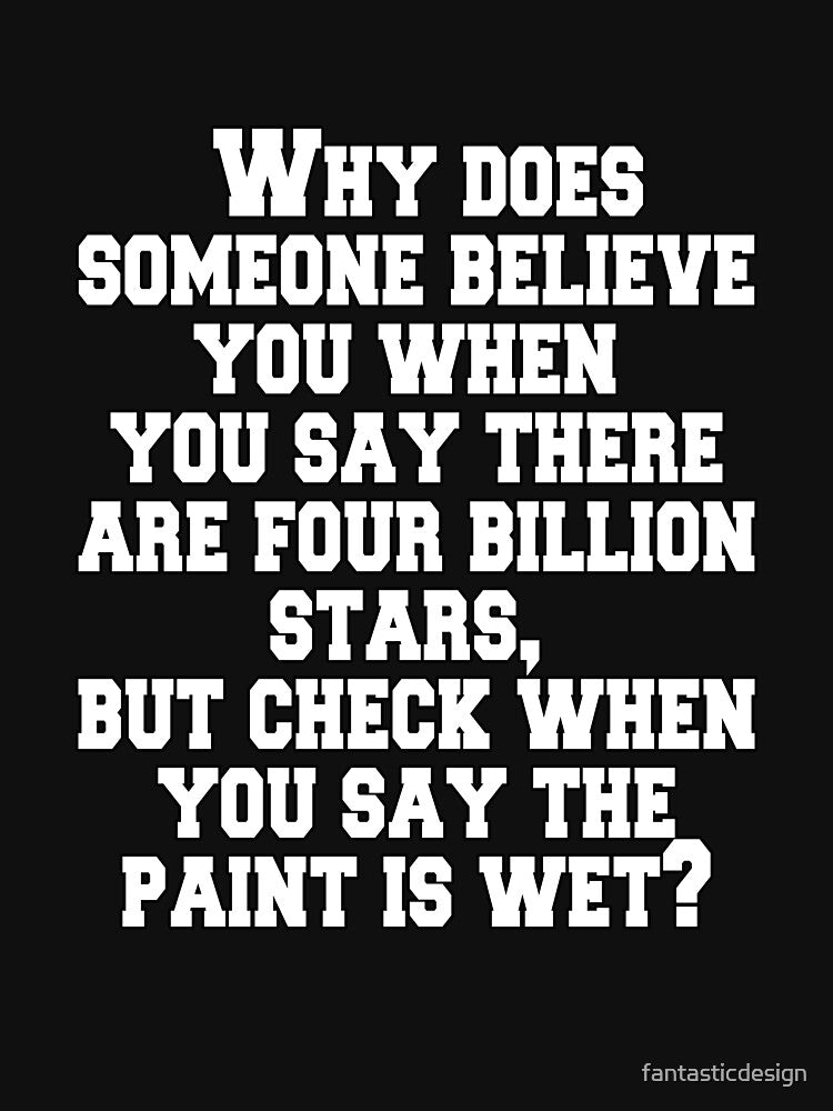 Funny Sarcastic Humor Why Does Someone Believe You When You Say by fantasticdesign