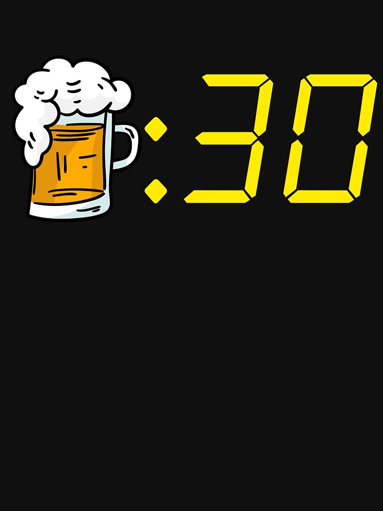 Beer 30 Funny Beer Time For Beer Drinking Men's Beer 30 Gear by DynamicDesign Unisex , , , Long Sleeve Tee