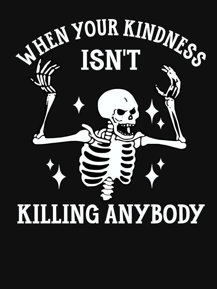 When Your Kindness Isn't Killing Anybody by GeraldHawaii Unisex , , , Long Sleeve Tee