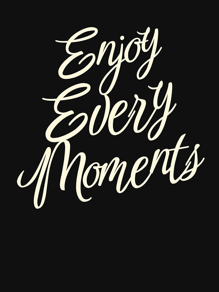 Enjoy Every Moment - Inspirational Calligraphy by Khanchai Chaisawat Unisex , , , Long Sleeve Tee