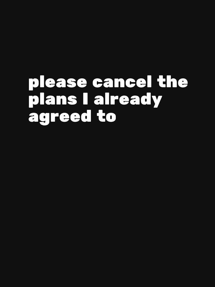 Please cancel the plan- for Introverts by QuirkStreet Unisex , , , Long Sleeve Tee