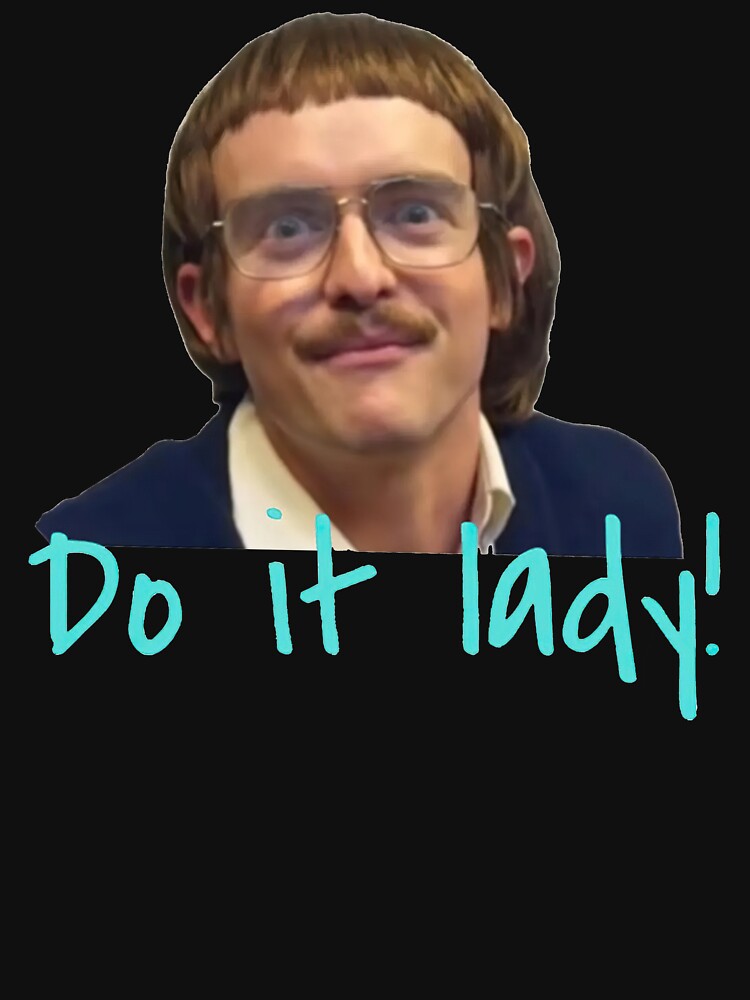 Do It Lady Chit Tiktok Funny Meme by Terahsharris Unisex , , , Long Sleeve Tee