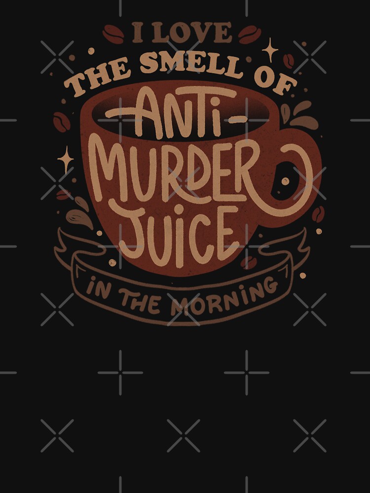 I Love The Smell of Anti-Murder Juice in The Morning by Tobe Fonseca by Tobe Fonseca® Unisex , , , Long Sleeve Tee