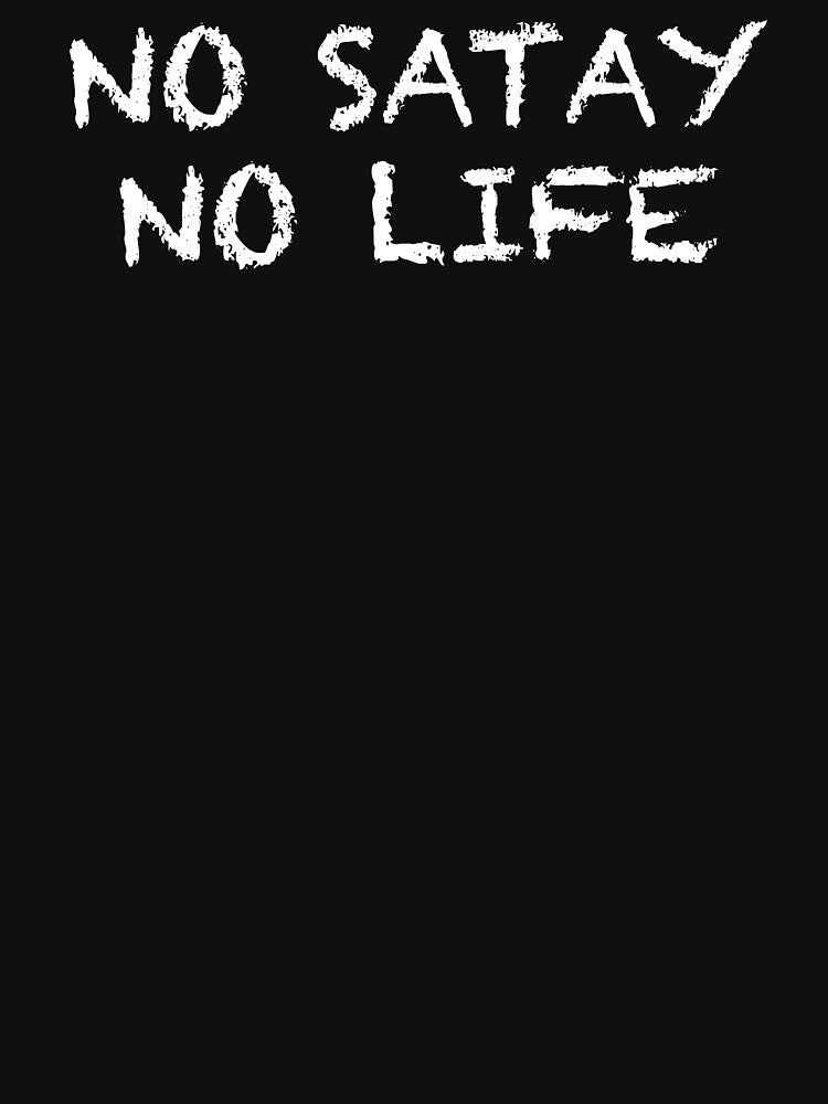 No Satay No Life by ThydraDesigns
