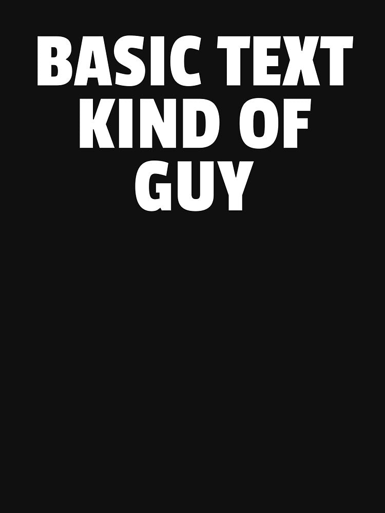 Basic Text Kind Of Guy Funny Text by jacks-tees Unisex , , , Long Sleeve Tee