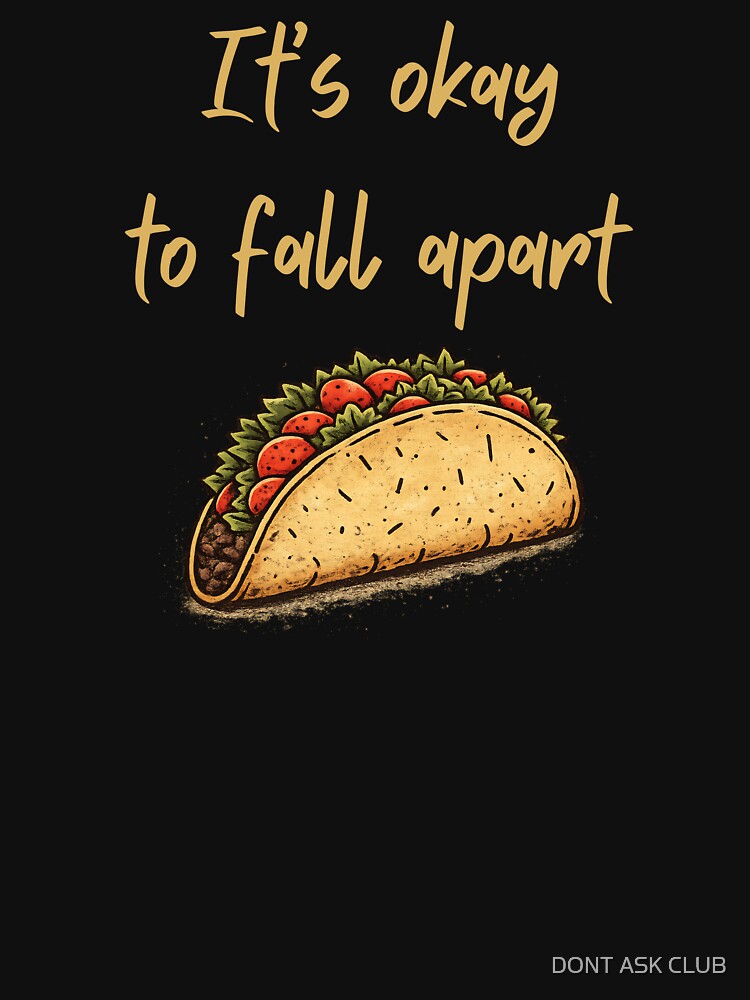 Its Okay To Fall Apart Vintage Taco - Mental Health Humor by DONT ASK CLUB Unisex , , , Long Sleeve Tee