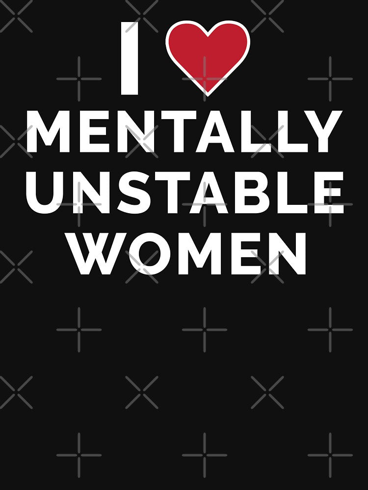I Love Mentally Unstable Women by Venus Complete Unisex , , , Long Sleeve Tee