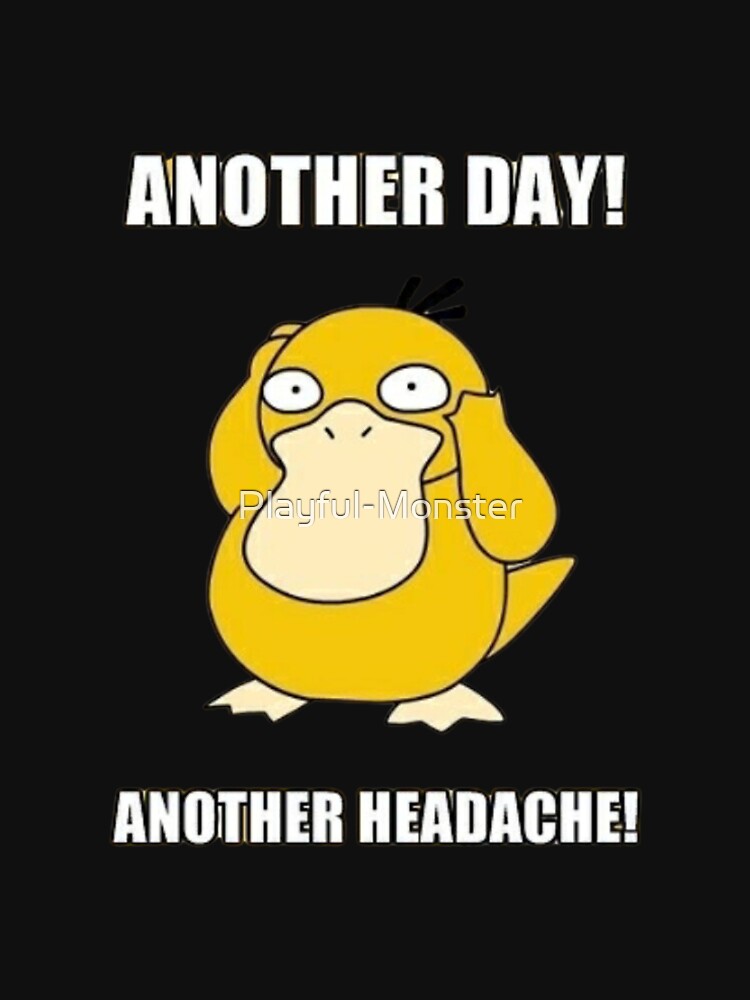 Another day! - Another headache! by Playful-Monster
