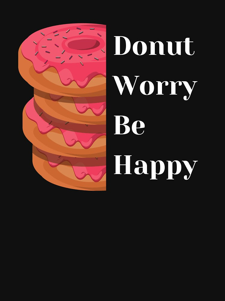Donut worry be happy T-shirts for men & women by LaChemise