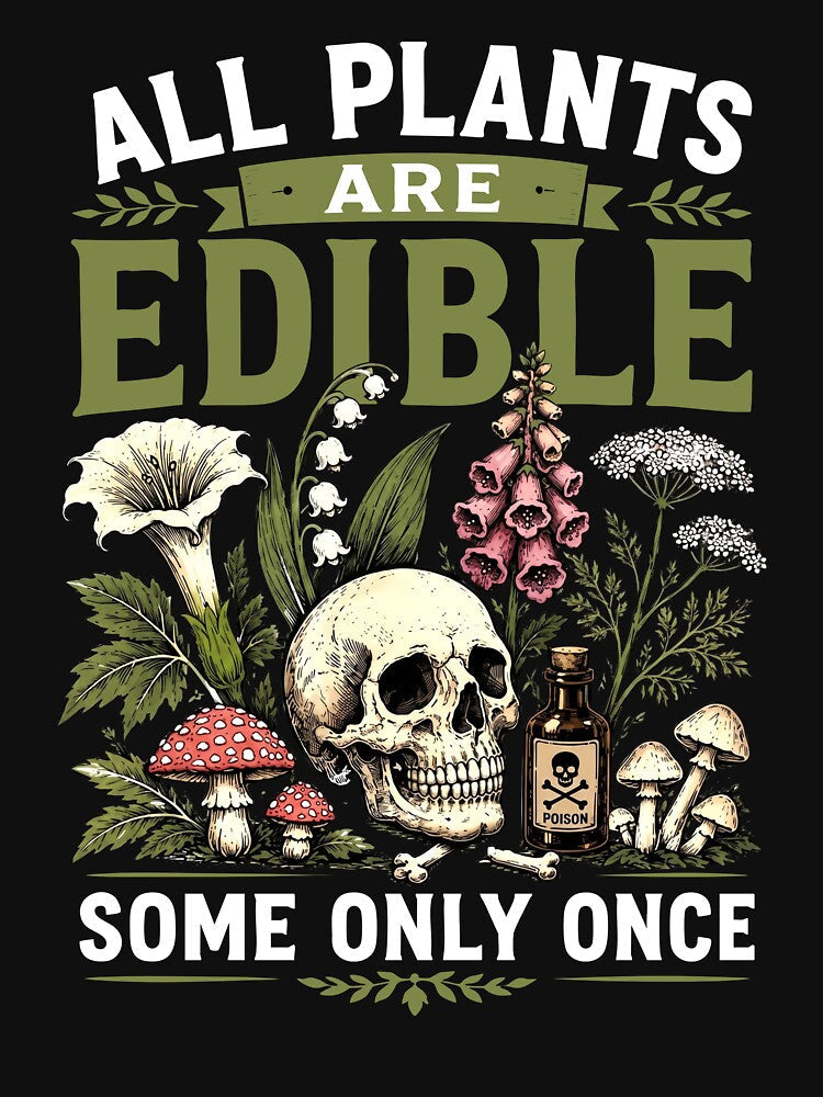 All Plants Are Edible Some Only Once by Luxuriouss Unisex , , , Long Sleeve Tee