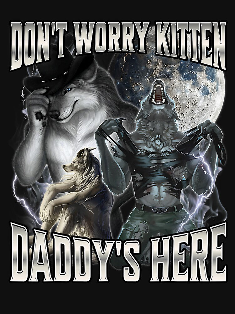 Don't Worry Kitten Daddy's Here Alpha Wolf Male Meme by KathieFaugh Unisex , , , Long Sleeve Tee