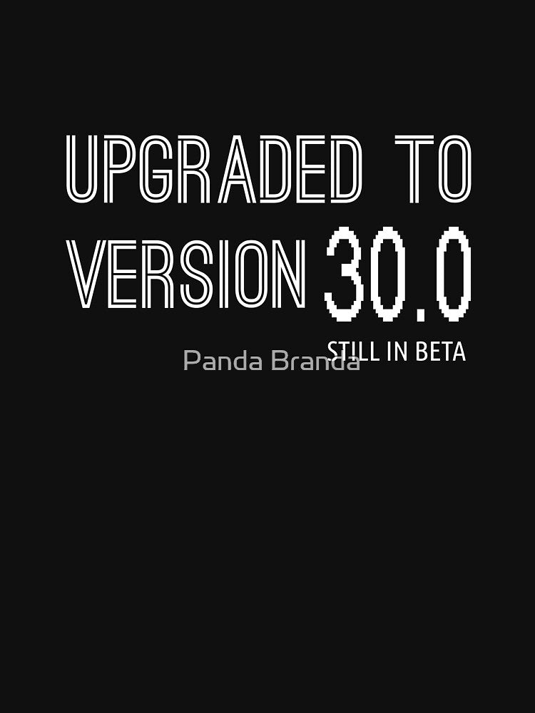 Upgraded To Version 30.0 Shirt Funny Software 30th Birthday Great Gift for A Geek Friend Unisex Short-Sleeve Jersey Tee by Panda Branda