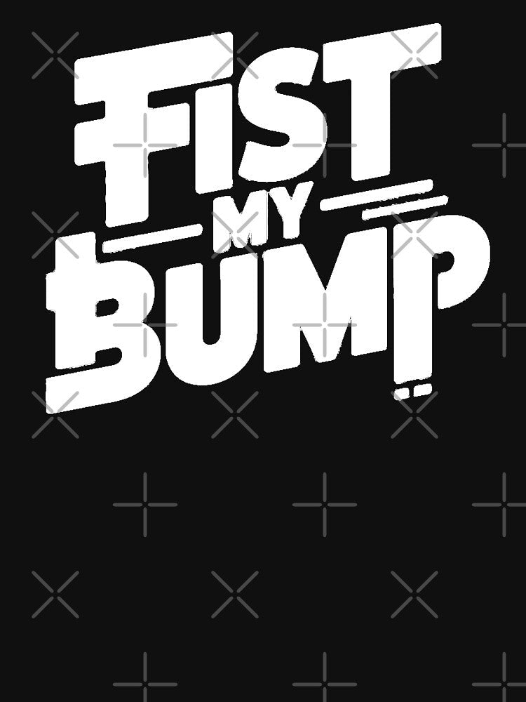 Fist My Bump– Funny Attitude Humor Quote by Nzgiftsandmore Unisex , , , Long Sleeve Tee