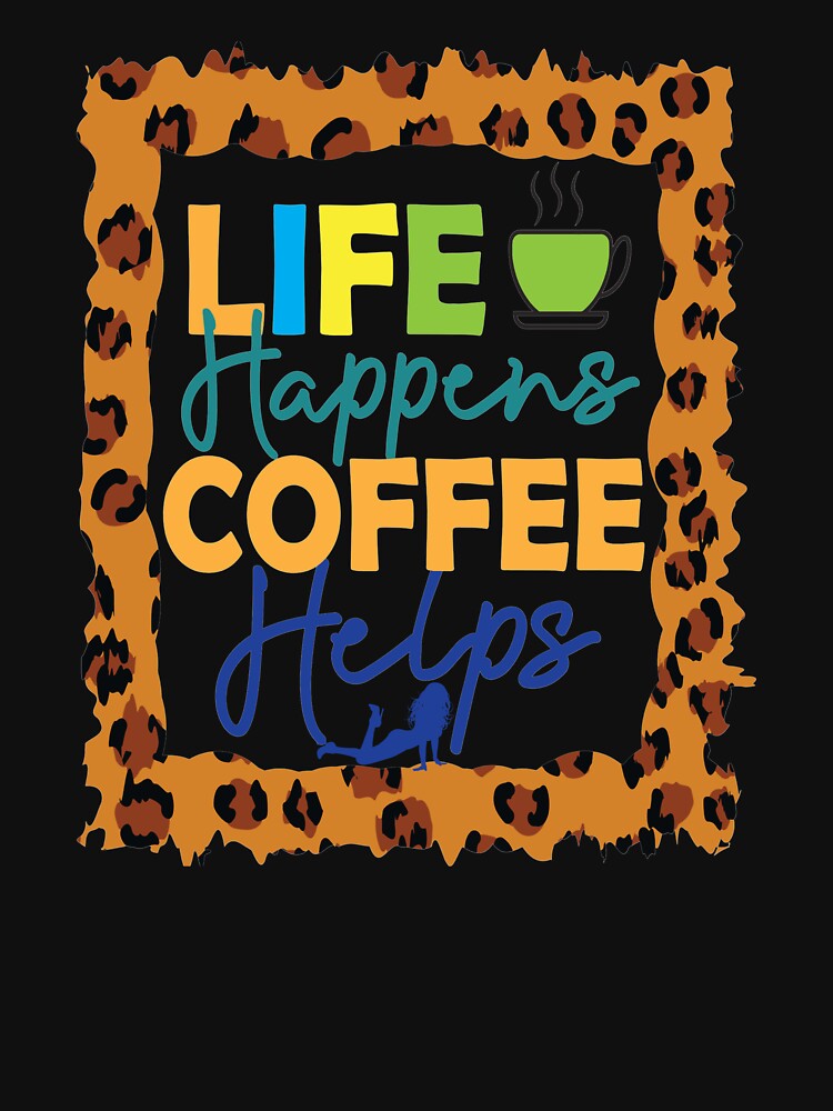 Life Happens Coffee Helps by OliDesigns Unisex , , , Long Sleeve Tee