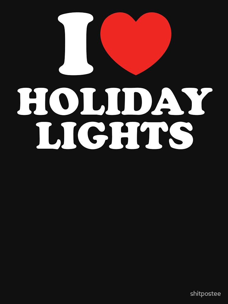 I Love Holiday Lights by shitpostee