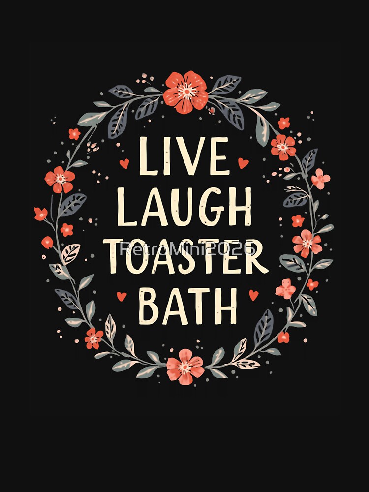 Live Laugh Toaster Bath Dark Humor Sarcasm Meme by RetroMini2026 Unisex , , , Long Sleeve Tee