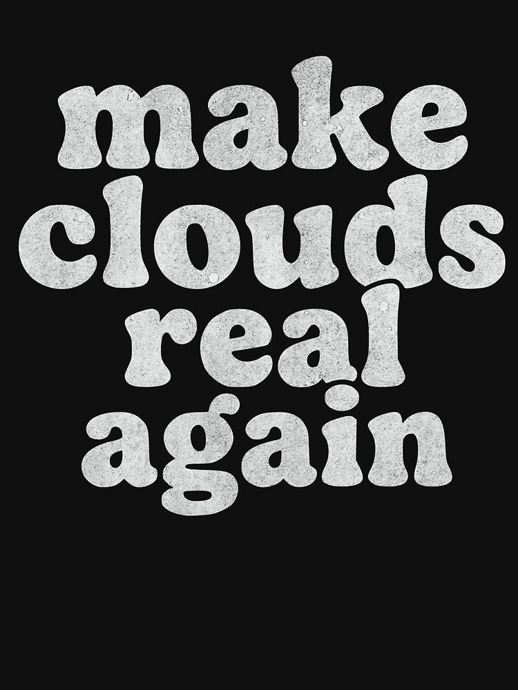 Cute Make Clouds Real Again Funny Design by BornBorn Unisex , , , Long Sleeve Tee