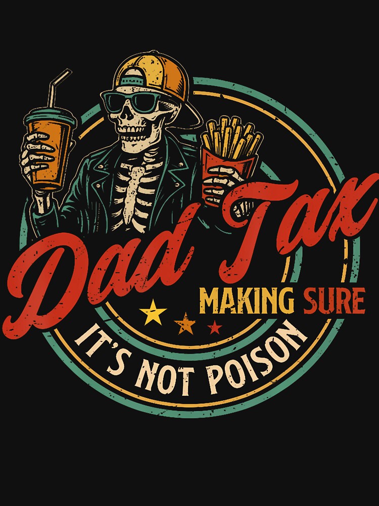 Dad Tax Making Sure It'S Not Poison Funny Fathers Day Men by SteveAllentc Unisex , , , Long Sleeve Tee