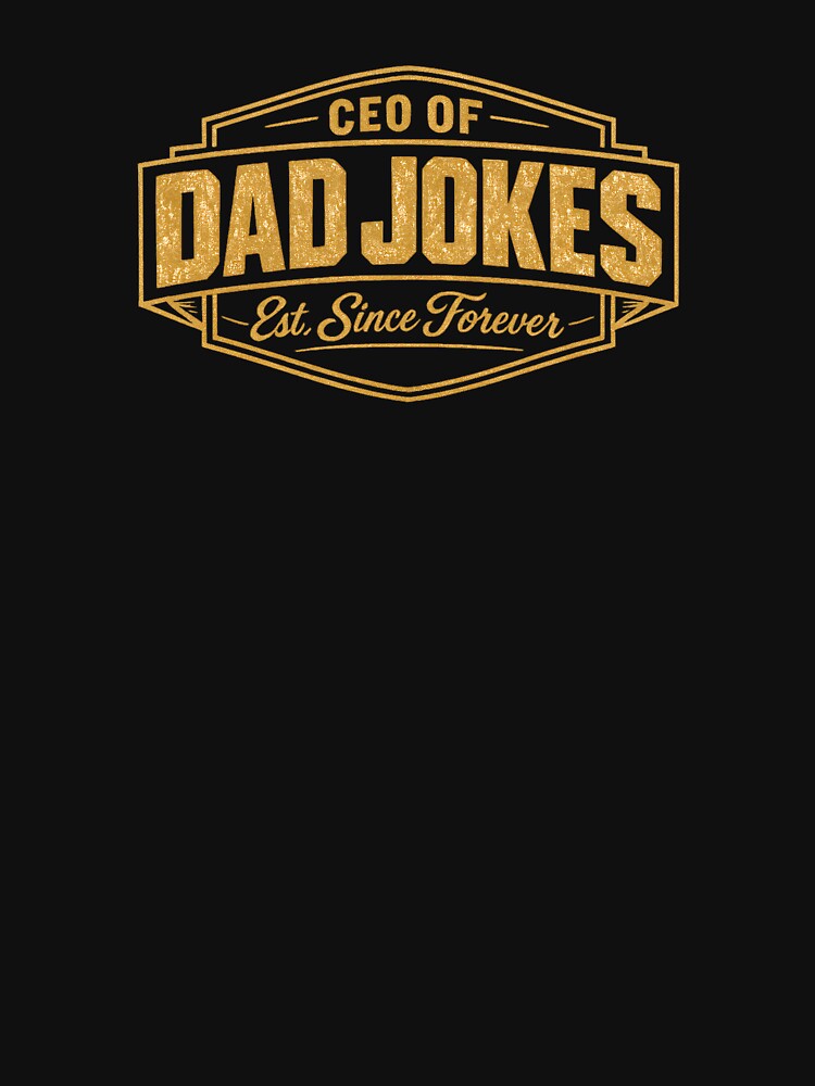 CEO of Dad Jokes Funny Fathers Day Gift Vintage Gold Badge by VaultVibes Unisex , , , Long Sleeve Tee