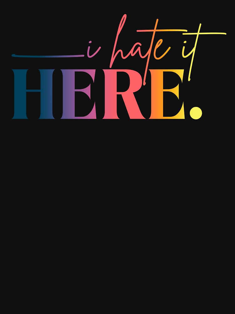 I Hate It Here Retro Gradient Funny Statement by ameirkessao Unisex , , , Long Sleeve Tee