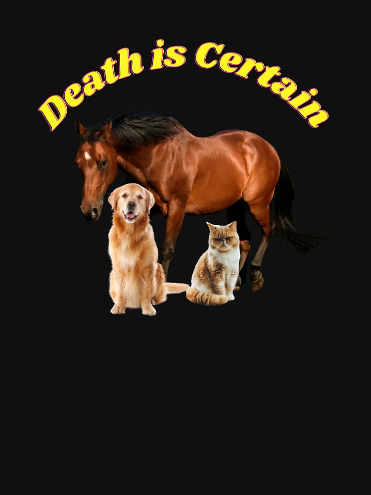 Death is Certain - Animal Crew Neck Sweater : Horse, Cat, and Dog Graphic Shirt, Animal Tee, Gen Z Pinterest sweater, shirt gift for him by brodythiele