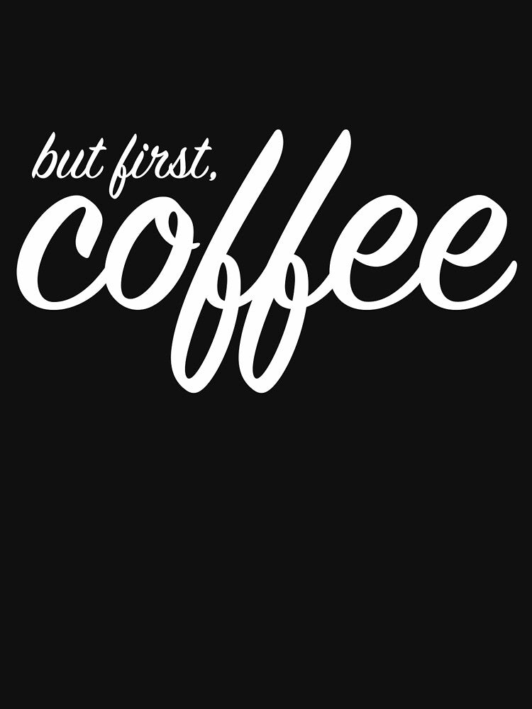 But First Coffee white by Ambilart1